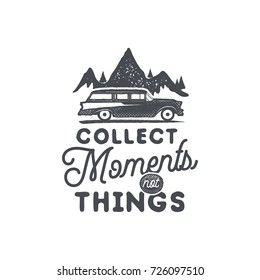 Vintage hand drawn camping badge and emblem. Hiking label. Outdoor adventure inspirational logo. Typography retro style. Motivational quote. for prints, t shirts. Stock vector isolated on white.