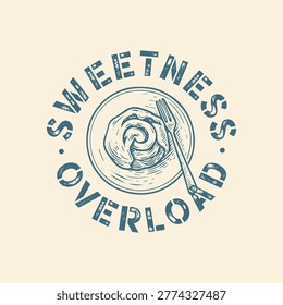 Vintage Hand Drawn Cinnamon Roll on Plate with Sweetness Overload Quote.