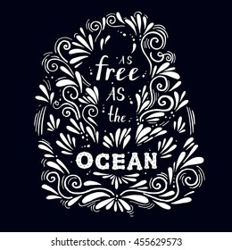 Vintage hand drawn flourish anchor doodle Illustration with the quote "as free as the ocean" antique monochrome hipster vintage label, badge for flayer poster logo or t-shirt apparel clothing print  