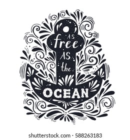 Vintage hand drawn flourish anchor doodle Illustration with the quote "as free as the ocean" antique monochrome hipster vintage label, badge for flayer poster logo or t-shirt apparel clothing print  