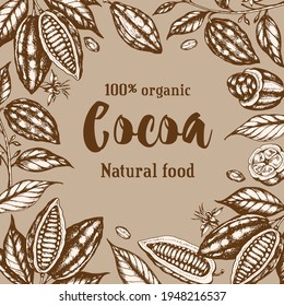 Vintage hand drawn frame with cocoa beans and plants. Vector illustration