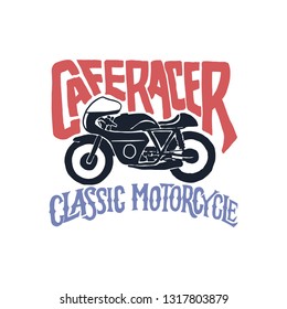 Vintage hand drawn and lettering. Cafe Racer. Classic Motorcycle. Legend and Speed.  Ride or die. Grunge Illustration. Classic design style.