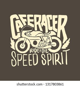 Vintage hand drawn and lettering. Classic Motorcycle. Speed Spirit.  Ride or die. Grunge Illustration. Classic design style.