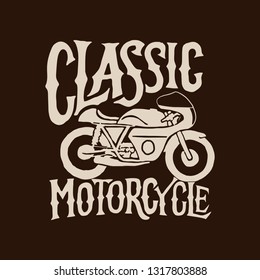 Vintage hand drawn and lettering. Classic Motorcycle. Legend and Speed.  Ride or die. Grunge Illustration. Classic design style.
