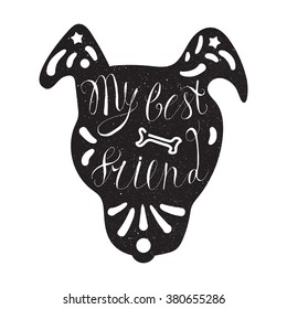 Vintage hand drawn lettering hipster composition with phrase My best friend inscribed into dog silhouette. Print,  typographic, greeting, poster, t-shirt design about pet. Vector