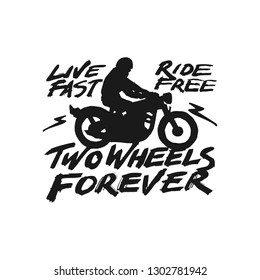 Vintage hand drawn and lettering. Live Fast Ride Free. Two Wheel to Forever. Motorcycle. Grunge Illustration. Classic style.