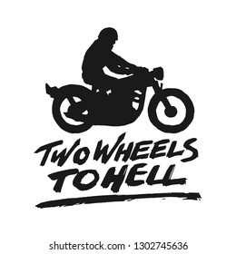 Vintage hand drawn and lettering. Two Wheel to hell. Motorcycle. Grunge Illustration. Classic style.