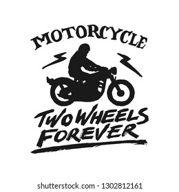Vintage hand drawn and lettering. Two Wheel to Forever. Motorcycle. Grunge Illustration. Classic style.