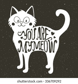 Vintage hand drawn style romantic illustration. Cute white cat with smiley face and quote for valentines day card or save the date card. You are my Meow. Inspiration vector typography poster design.