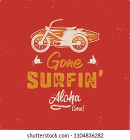 Vintage hand drawn summer T-Shirt. Gone surfing - aloha time with surf old motorcycle and shaka sign. Perfect for tee, mug or any other prints. Stock vector isolated on grunge backgound.
