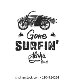 Vintage hand drawn summer T-Shirt. Gone surfing - aloha time with surf old motorcycle and shaka sign. Perfect for tee, mug or any other prints. Stock vector isolated on white backgound.