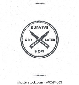 Vintage hand drawn survival badge and emblem. Hiking label. Outdoor inspirational logo. Typography retro style. Motivational quote. Survive now, cry later. For prints, t shirts. Stock vector isolated.