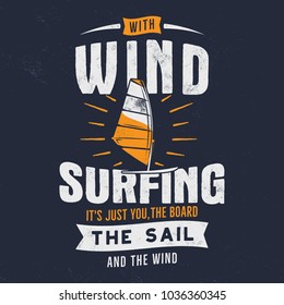 Vintage hand drawn windsurfing, kitesurfing tee graphic design. Summer travel t shirt. poster concept with retro surfboard and typography. Surfing  template. Stock vector emblem isolated.