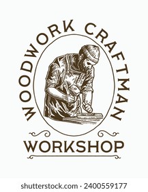 Vintage Hand Drawn Woodwork Carpentry Craftman Logo Label