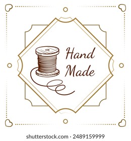 Vintage handmade vector label with spool of thread illustration and elegant decorative frame.