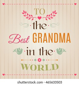 Vintage Happy Birthday Typographical greeting card, To the Best grandma in the world lettering. National Grandparents Day. Perfect gift for print for cup and t-shirts, poster, bunner. Vector 