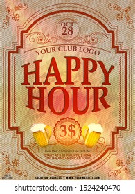 Vintage happy hour poster or flyer for an event at the bar or restaurant, company. Lettering with banner, beer mug, floral ornament on grunge background. Colorful pattern EPS 10 with geometric frame.