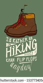 Vintage hiking boots with a tine hiking person on the top of them and a motivational lettering quote - I would rather be in hiking boots than flip flops any day