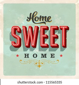 Vintage Home Sweet Home Sign - Vector EPS10. Grunge effects can be easily removed for a brand new, clean sign.