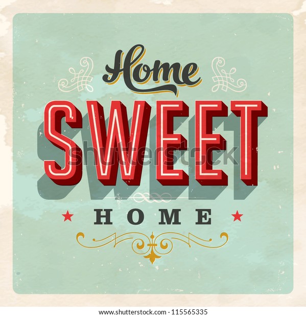 Vintage Home Sweet\
Home Sign - Vector EPS10. Grunge effects can be easily removed for\
a brand new, clean\
sign.
