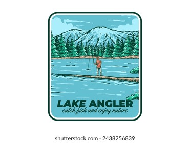 Vintage illustration badge of a man fishing on the lake with forest and mountain view