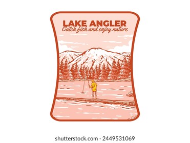 Vintage illustration badge of a man fishing on the lake with forest and mountain view