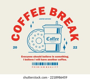 Vintage illustration of coffee break t shirt design, vector graphic, typographic poster or tshirts street wear and Urban style