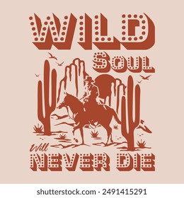 Vintage illustration of cowboy wild soul never die for t shirt printing, poster or sticker