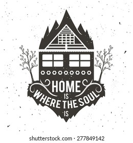 Vintage illustration in vector. Home is where the soul is. Inspirational and motivational poster, greeting or postal card