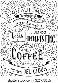 Vintage inspirational and encouraging quote "in autumn nights are longer books are more interesting and coffee is the most delicious". For poster banner, for coffee shop, restaurant, bar or library.