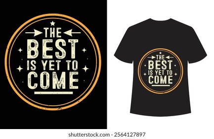 Vintage Inspirational T-Shirt Design - The Best is Yet to Come