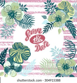 Vintage inspired summer tropical flowers and leaves. Hand drawn vector template for "Save the date" or other posters and banners designs.