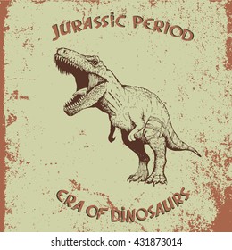 Vintage label with angry tyrannosaur.Grunge old background.Typography design for t-shirts.Hand draw style.Vector illustration