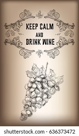 Vintage label design With grapes. Keep calm and drink wine. Hand drawing.