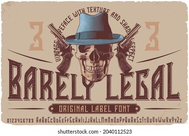 Vintage Label Font Named Barely Legal. Original Typeface For Any Your Design Like Posters, T-shirts, Logo, Labels Etc.