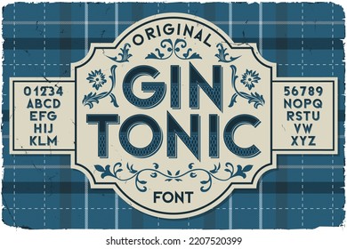 Vintage label font named GinTonic. Original typeface for any your design like posters, t-shirts, logo, labels etc.