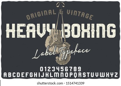 Vintage label font named Heavy Boxing. Letters and numbers set. Label with illustration and text composition.