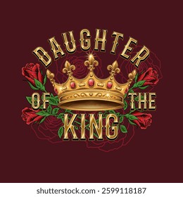 Vintage label with golden crown, red roses, text Daughter of the king. Luxury vintage style.