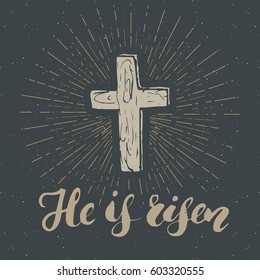 Vintage label, Hand drawn Christian cross with religious sign lettering He is risen, crucifix symbol grunge textured retro badge, typography design t-shirt print, vector illustration