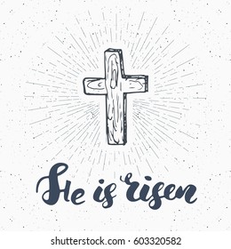 Vintage label, Hand drawn Christian cross with religious sign lettering He is risen, crucifix symbol grunge textured retro badge, typography design t-shirt print, vector illustration