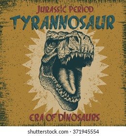 Vintage label with tyrannosaurus Rex angry head.Grunge effect.Typography design for t-shirts.Era of dinosaurs.Vector illustration