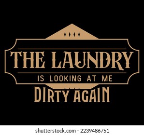Vintage laundry sign symbols vector illustration isolated. Laundry service room label, tag, poster design for shop. The laundry is looking at me dirty again