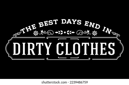 Vintage laundry sign symbols vector illustration isolated. Laundry service room label, tag, poster design for shop. the best days end in dirty clothes