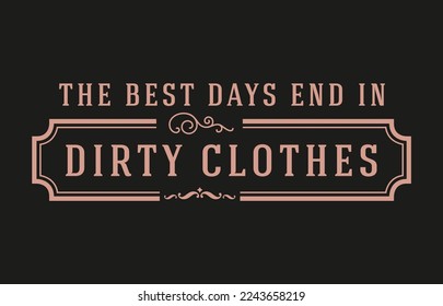 Vintage laundry sign symbols vector illustration isolated. Laundry service room label, tag, poster design for shop. the best days end in dirty clothes