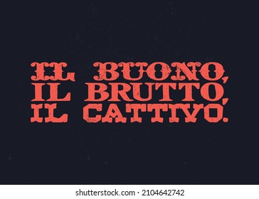 Vintage Lettering The Good, The Bad And The Ugly. Il Buono, Il Brutto, Il Cattivo