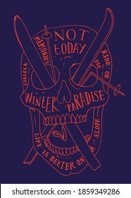 Vintage lettering typography skull with crossed skis in it. Not today. Motivational quote winter sports print.