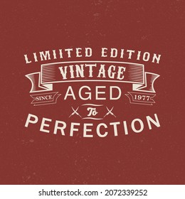 Vintage limited edition since 1977 
 aged to perfection T-Shirt design