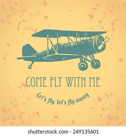 Vintage linocut airplane with texture on background, ink drops and text. Come fly with me. Let's fly let's fly away