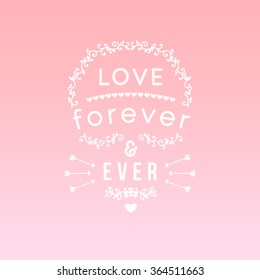 Vintage 'love forever and ever' lettering apparel t-shirt design with hand-drawn elements, heart, arrows. Typography vector.