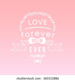 Vintage 'love forever and ever' lettering apparel t-shirt design with hand-drawn elements, bow,heart, arrows. Typography vector.